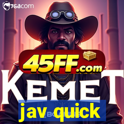 jav quick